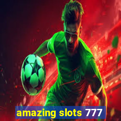 amazing slots 777